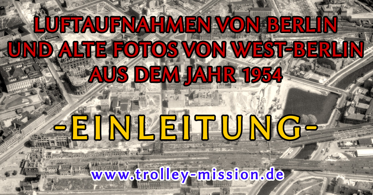 Einleitung: Ausführliche Projektbeschreibung und Provenienz der historischen Luftaufnahmen von Berlin